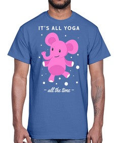 Its All Yoga All the Time 347#- yoga- Cotton Tee