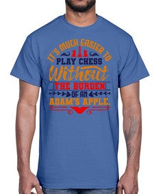 Its much easier to play chess without the burden of an Adams apple 127#- chess- Cotton Tee