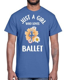 Just a girl who loves ballet 149#- ballet- Cotton Tee