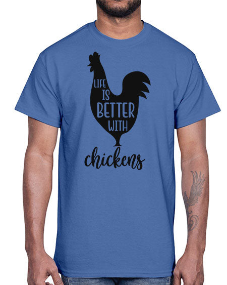 LIFE IS BETTER WITH CHICKENS- chicken- Cotton Tee
