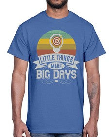 Little things make big days Style 28#- motivation- Cotton Tee