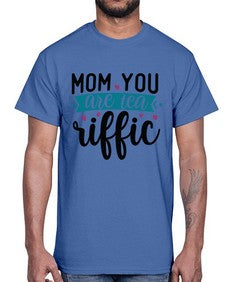 Mom You Are Tea Riffic 1394#- tea- Cotton Tee