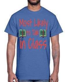 Most Likely to Talk in Class 536#- general school- Cotton Tee
