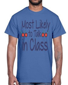 Most Likely to Talk in Class 537#- general school- Cotton Tee