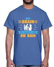 My Brain is running low on ram 24#- computer- Cotton Tee