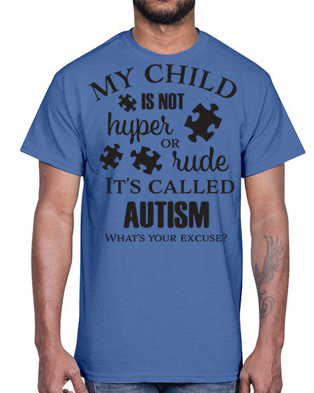 My Child is not hyper or rude its called Autism- autism- Cotton Tee