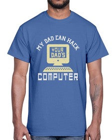 My Dad can Hack your dads computer 23#- computer- Cotton Tee
