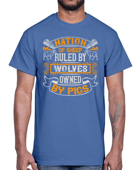 Nation of sheep ruled by wolves owned by pigs Style 39#- pig- Cotton Tee