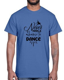 Never miss a chance to dance 169#- ballet- Cotton Tee