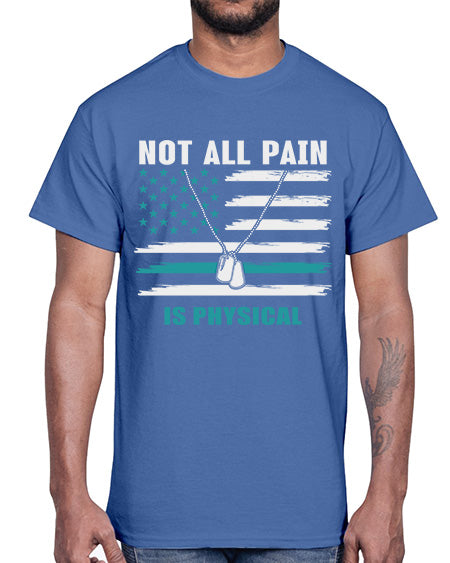 Not All Pain Is Physical 116#- PTSD- Cotton Tee