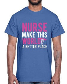 Nurse make this world a better place 1179#- nurse- Cotton Tee