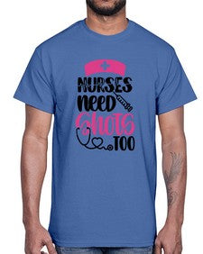 Nurses Need Shots Too Style Style 1252#- nurse- Cotton Tee