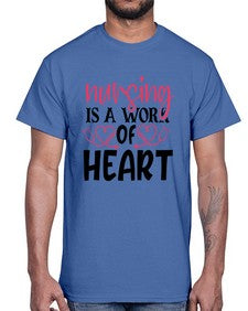 Nursing is a work of heart Style Style 1269#- nurse- Cotton Tee