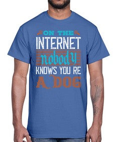 On the Internet nobody knows youre a dog 59#- internet- Cotton Tee