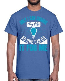 Only I can change my life No one can do it for me Style 27#- motivation- Cotton Tee