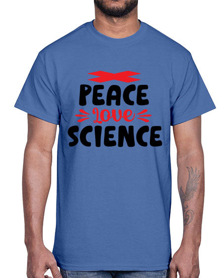 Peace Love Science 162#- general science- Cotton Tee