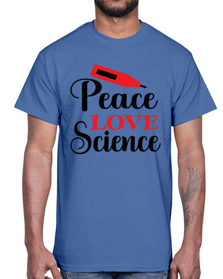 Peace Love Science 165#- general science- Cotton Tee