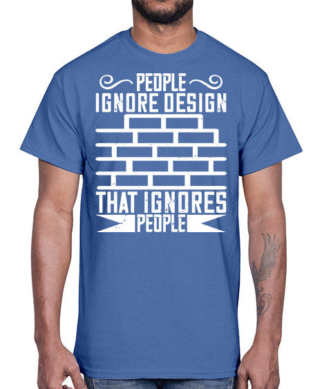 People ignore design that ignores people Style 341#- architect- Cotton Tee
