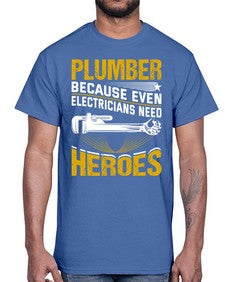 Plumber because even electricians need heroes 1319#- plumber- Cotton Tee