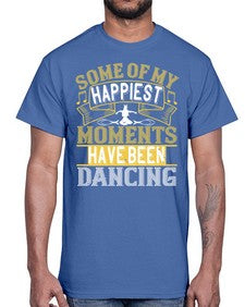 Some of my happiest moments have been dancing 186#- dance2- Cotton Tee