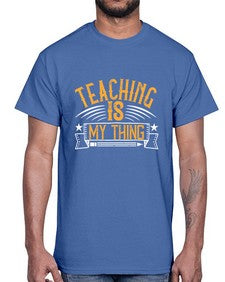Teaching Is My Thing Style 1484#- teacher- Cotton Tee