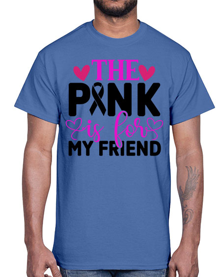 The Pink is for My Friend 3#- breast cancer- Cotton Tee
