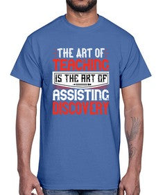 The art of teaching is the art of assisting discovery Style 1495#- teacher- Cotton Tee