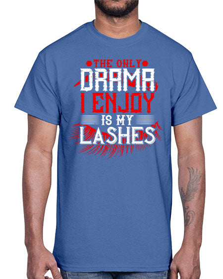 The only drama I enjoy is my lashes Style 182#-makeup Cotton Tee