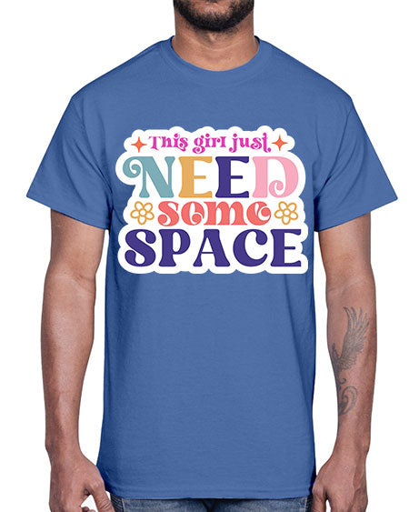 This girl just need some space 3#- space- Cotton Tee
