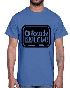 To Teach Is To Love Style 1573#- teacher- Cotton Tee
