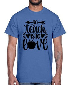 To Teach Is To Love Style 1574#- teacher- Cotton Tee