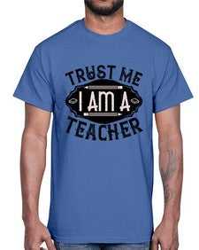 Trust Me I am a Teacher Style 1585#- teacher- Cotton Tee