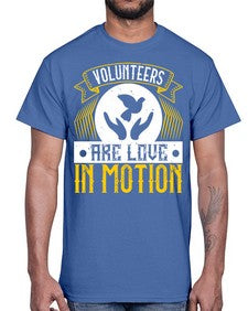 Volunteers are love in motion Style 14#- volunteer- Cotton Tee