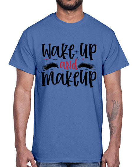 Wake up and makeup design Style 214#-makeup Cotton Tee