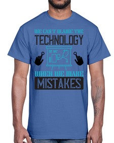 We cant blame the technology when we make mistakes 41#- internet- Cotton Tee