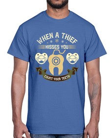 When a thif kisses you count your teeth Style 471#- dentist- Cotton Tee