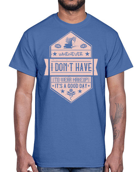 Whenever I dont have to wear makeup it’s a good day Style 174#-makeup Cotton Tee