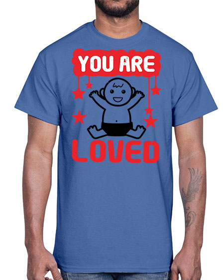You are loved Style 241#- baby shower- Cotton Tee