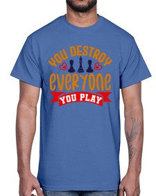 You destroy everyone you play 170#- chess- Cotton Tee