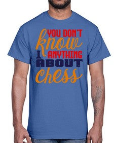 You dont know anything about chess 171#- chess- Cotton Tee