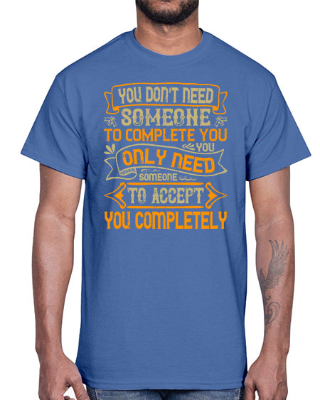 You dont need someone to complete you You only need someone to accept you completely Style 3#- pig- Cotton Tee