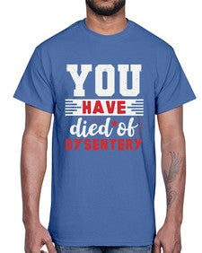 You have died of dysentery 58#- video games- Cotton Tee