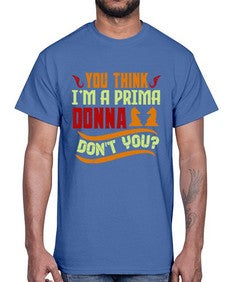 You think Im a prima donna dont you 173#- chess- Cotton Tee