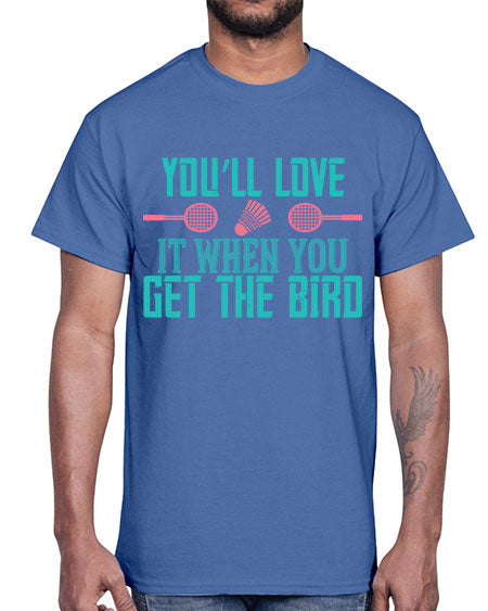 You’ll love it when you get the bird 1733#- badminton- Cotton Tee