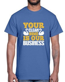 Your clean home is our Business Style 490#- cleaner- Cotton Tee