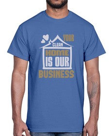 Your clean home is our Business Style 491#- cleaner- Cotton Tee