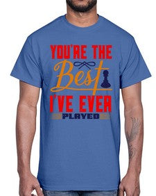 Youre the best Ive ever played 174#- chess- Cotton Tee