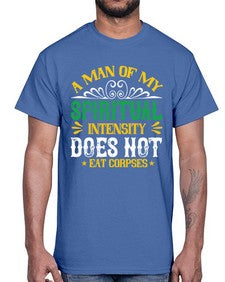a man of my spiritual intensity does not eat corpsess 7#- vegan- Cotton Tee