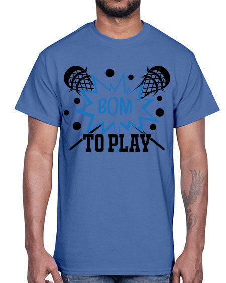 bom to play 16#- lacrosse- Cotton Tee