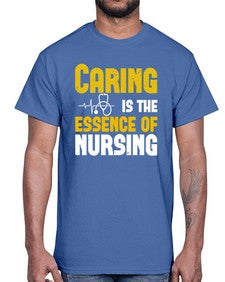 caring is the essence of Style 651#- nurse- Cotton Tee